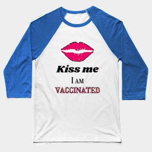 Kiss me, I am vaccinated in black and pink Baseball T-Shirt